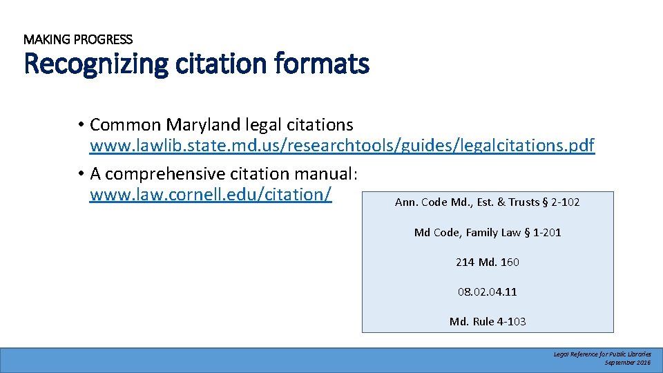 MAKING PROGRESS Recognizing citation formats • Common Maryland legal citations www. lawlib. state. md.