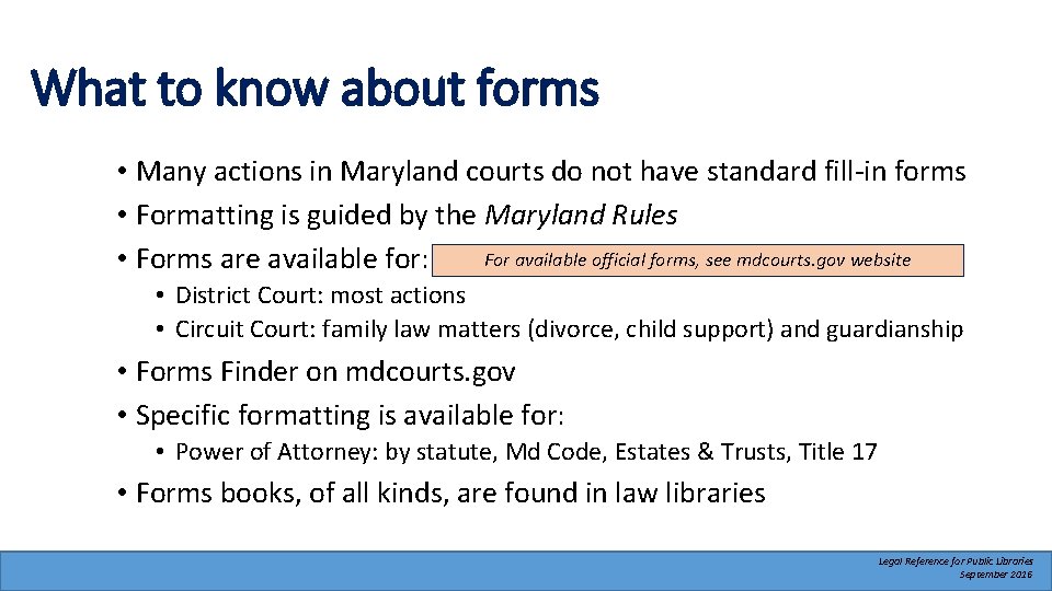 What to know about forms • Many actions in Maryland courts do not have