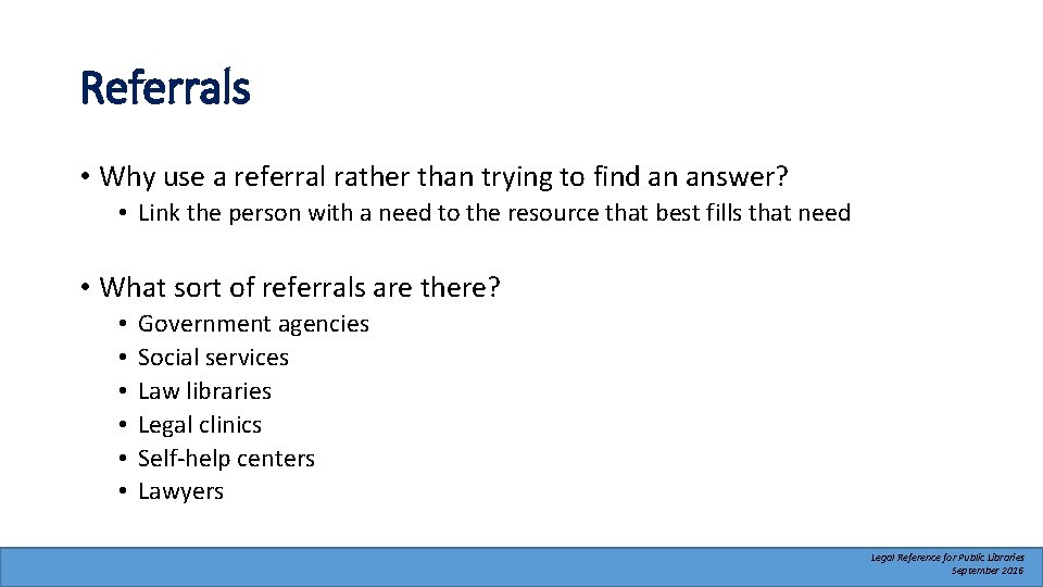 Referrals • Why use a referral rather than trying to find an answer? •