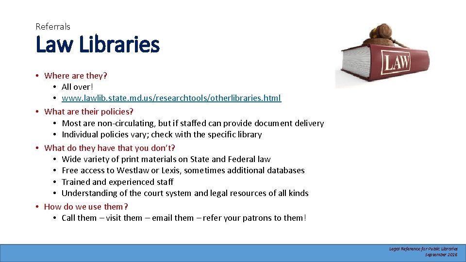 Referrals Law Libraries • Where are they? • All over! • www. lawlib. state.