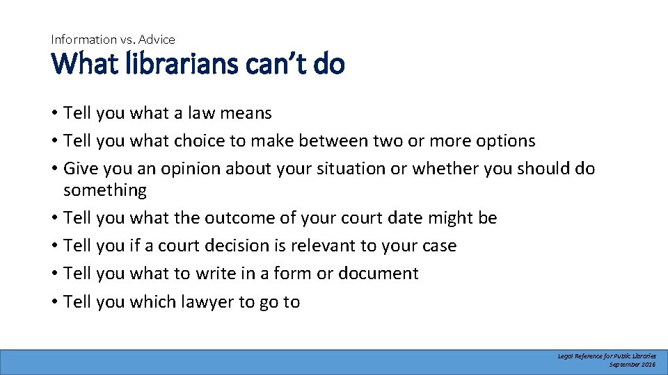 Information vs. Advice What librarians can’t do • Tell you what a law means