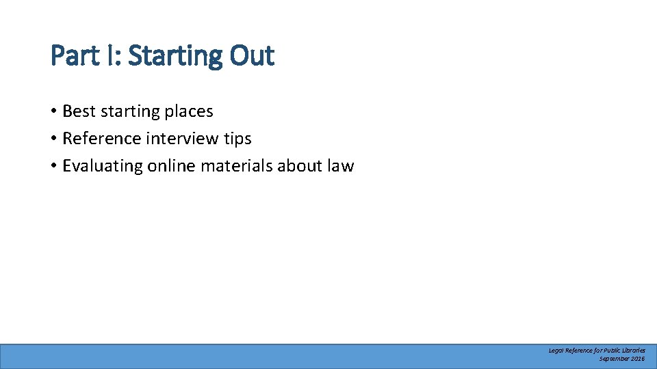 Part I: Starting Out • Best starting places • Reference interview tips • Evaluating