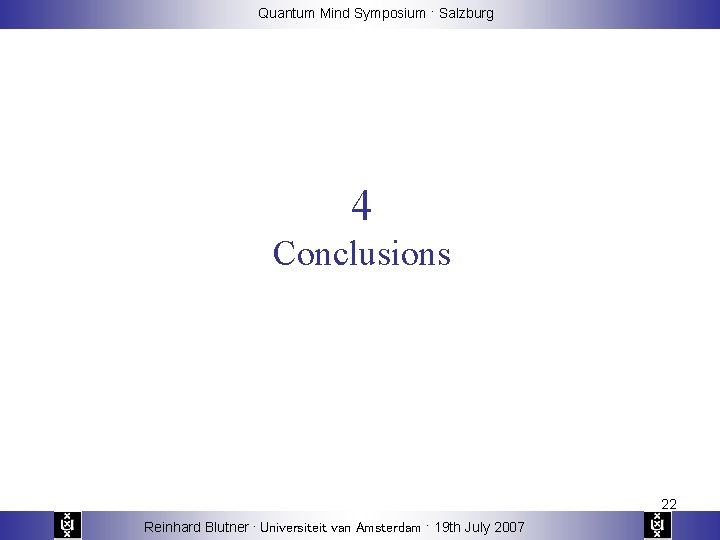 Quantum Mind Symposium · Salzburg 4 Conclusions 22 Reinhard Blutner · Universiteit van Amsterdam