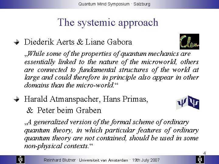 Quantum Mind Symposium · Salzburg The systemic approach Diederik Aerts & Liane Gabora „While