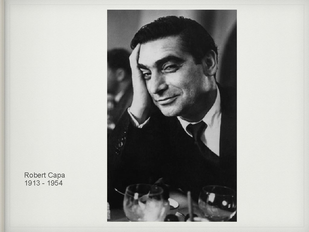 Robert Capa 1913 - 1954 
