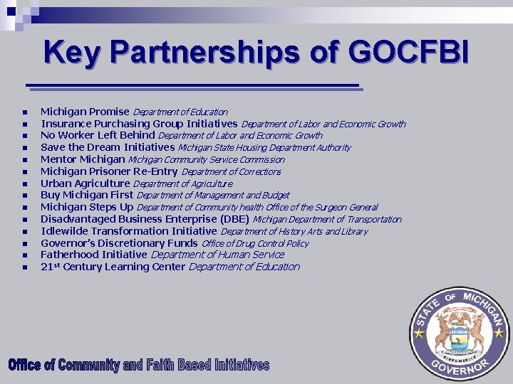 Key Partnerships of GOCFBI n n n n Michigan Promise Department of Education Insurance