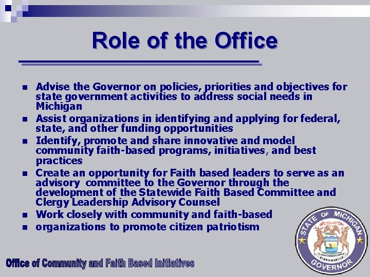 Role of the Office n n n Advise the Governor on policies, priorities and