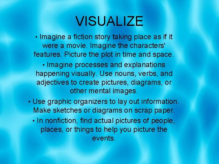 VISUALIZE • Imagine a fiction story taking place as if it were a movie.