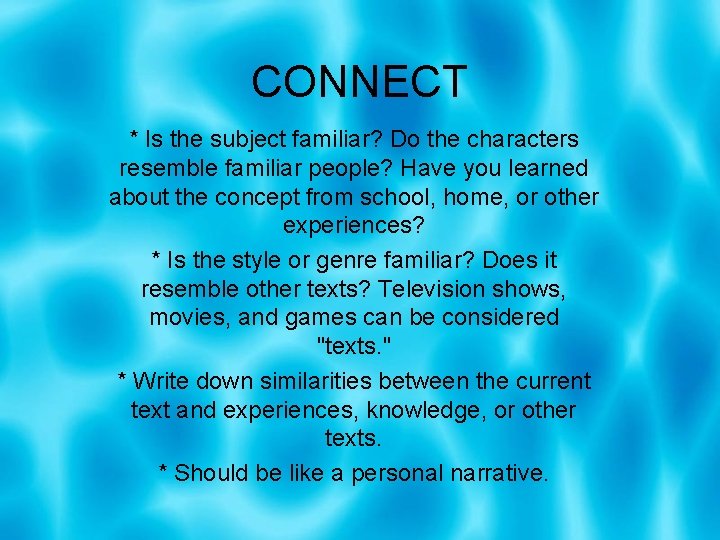 CONNECT * Is the subject familiar? Do the characters resemble familiar people? Have you