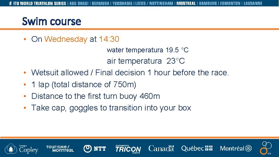 Swim course • On Wednesday at 14: 30 water temperatura 19. 5 °C •