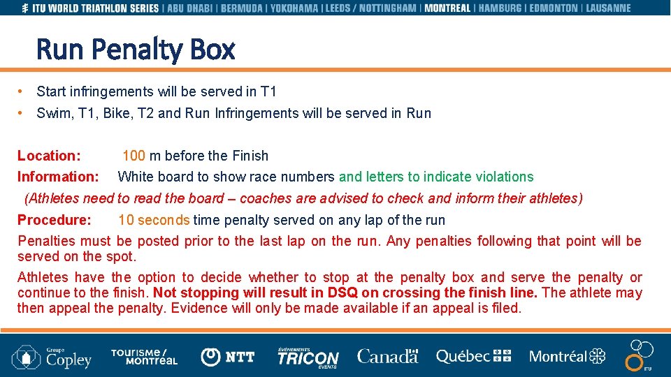 Run Penalty Box • Start infringements will be served in T 1 • Swim,