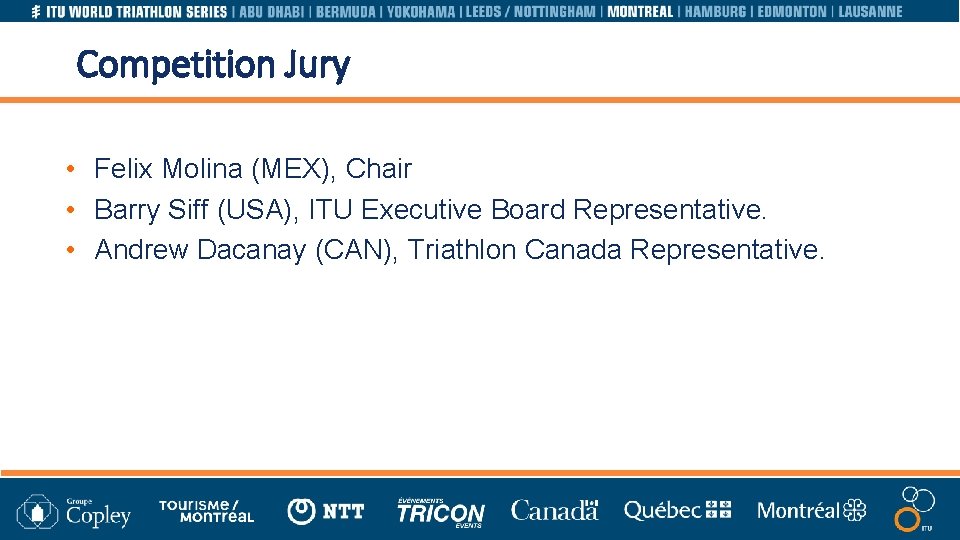 Competition Jury • Felix Molina (MEX), Chair • Barry Siff (USA), ITU Executive Board