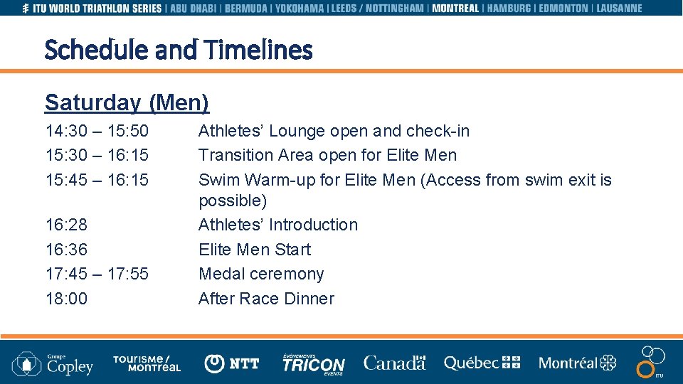 Schedule and Timelines Saturday (Men) 14: 30 – 15: 50 15: 30 – 16: