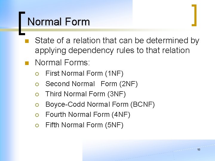Normal Form n n State of a relation that can be determined by applying