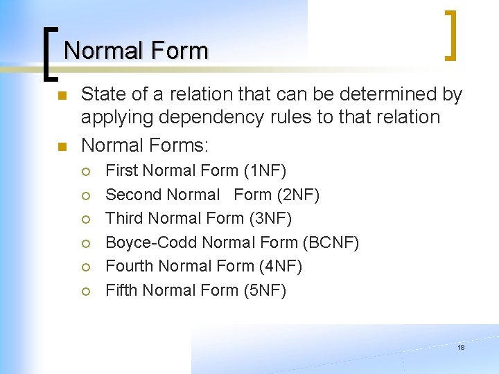Normal Form n n State of a relation that can be determined by applying Normal Form n n State of a relation that can be determined by applying