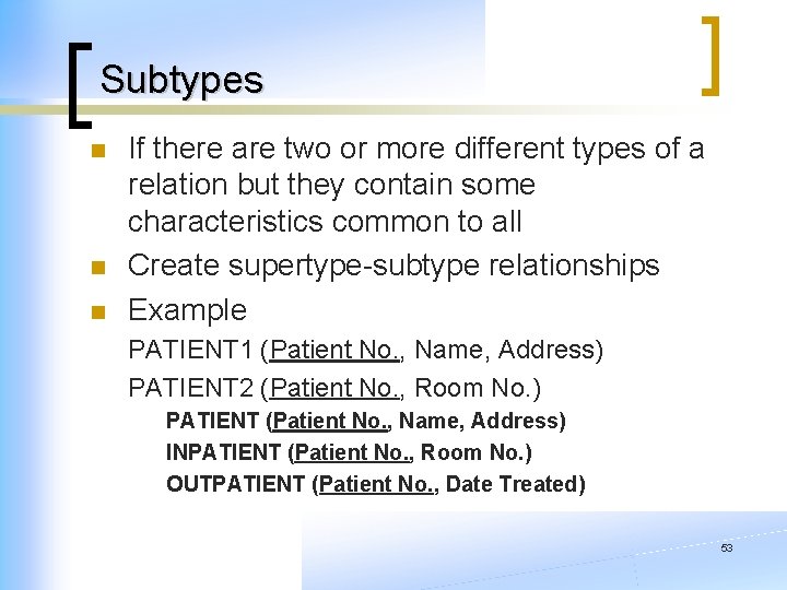 Subtypes n n n If there are two or more different types of a