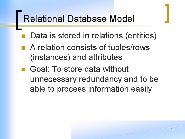 Relational Database Model n n n Data is stored in relations (entities) A relation