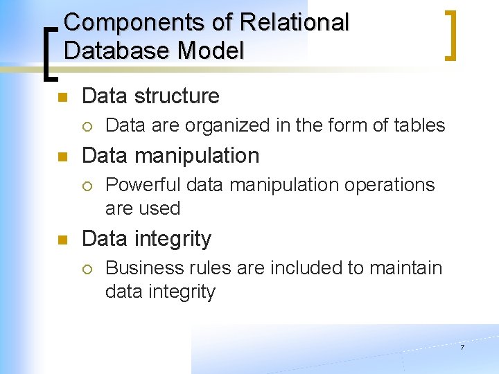 Components of Relational Database Model n Data structure ¡ n Data manipulation ¡ n