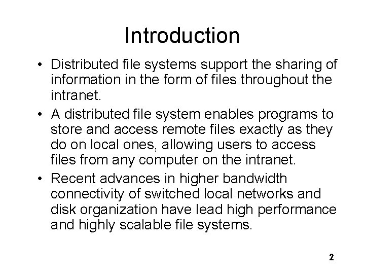 Introduction • Distributed file systems support the sharing of information in the form of