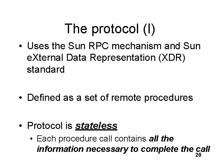 The protocol (I) • Uses the Sun RPC mechanism and Sun e. Xternal Data