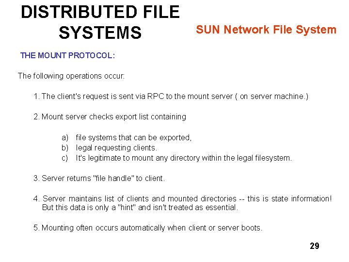 DISTRIBUTED FILE SYSTEMS SUN Network File System THE MOUNT PROTOCOL: The following operations occur: