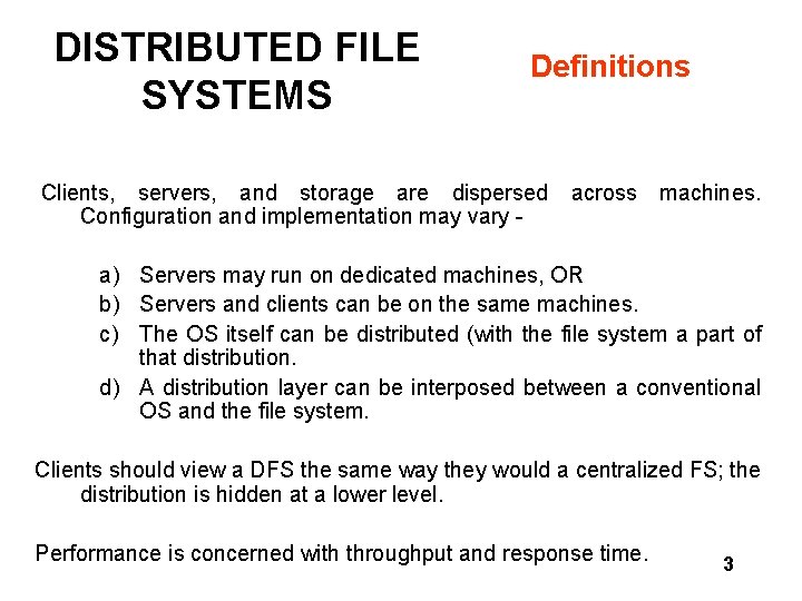 DISTRIBUTED FILE SYSTEMS Definitions Clients, servers, and storage are dispersed Configuration and implementation may