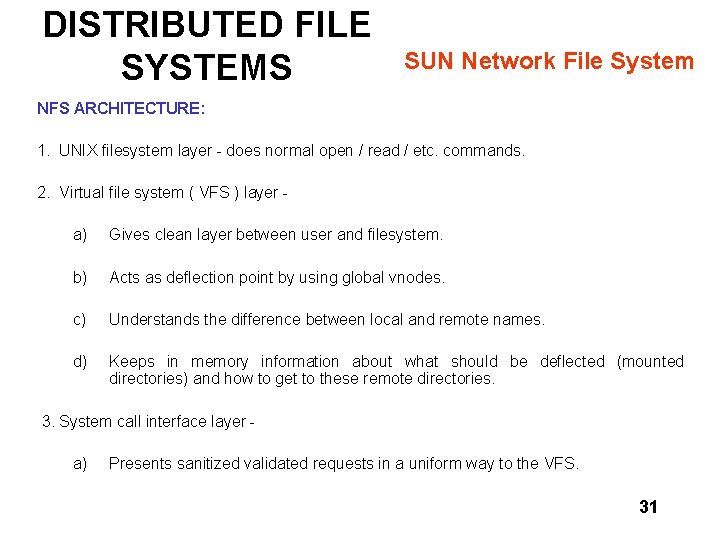 DISTRIBUTED FILE SYSTEMS SUN Network File System NFS ARCHITECTURE: 1. UNIX filesystem layer -