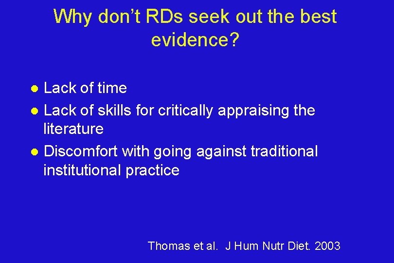 Why don’t RDs seek out the best evidence? Lack of time l Lack of