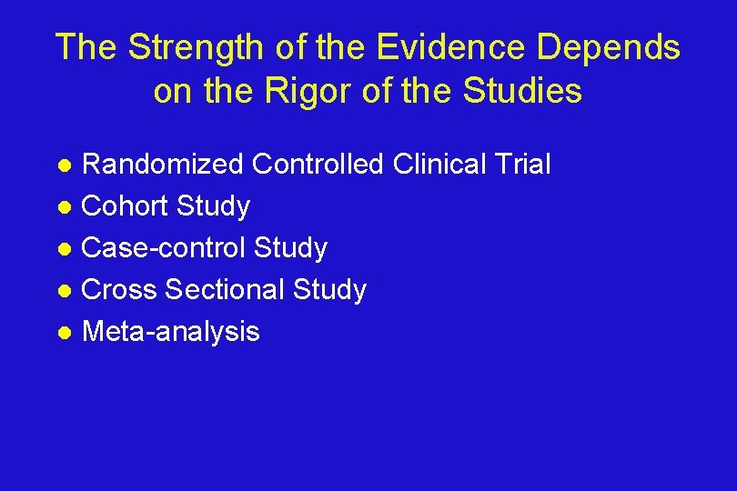 The Strength of the Evidence Depends on the Rigor of the Studies Randomized Controlled