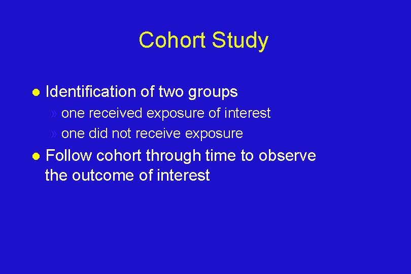 Cohort Study l Identification of two groups » one received exposure of interest »