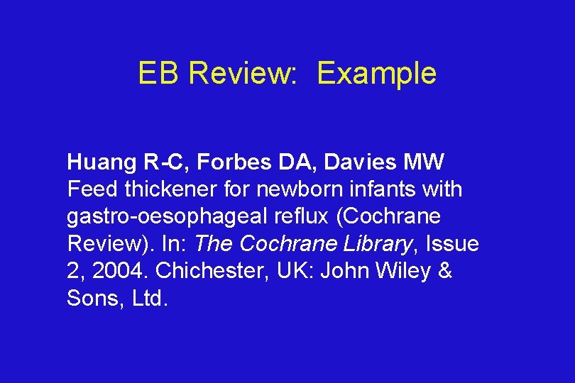 EB Review: Example Huang R-C, Forbes DA, Davies MW Feed thickener for newborn infants