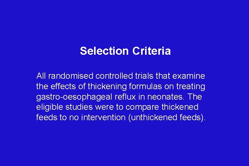 Selection Criteria All randomised controlled trials that examine the effects of thickening formulas on