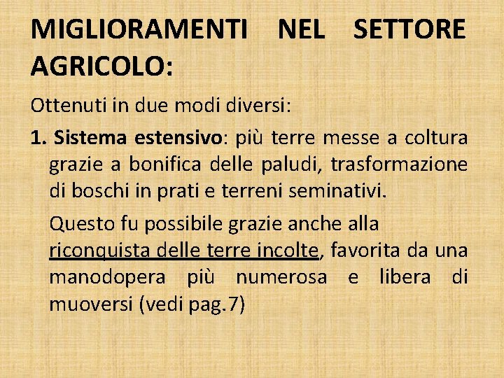 MIGLIORAMENTI NEL SETTORE AGRICOLO: Ottenuti in due modi diversi: 1. Sistema estensivo: più terre