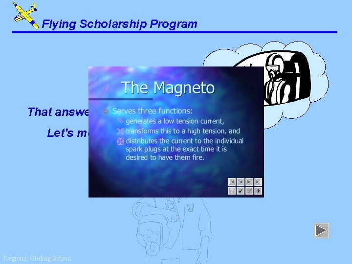 Flying Scholarship Program That answer is correct. Let's move on. . . Regional Gliding