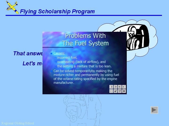 Flying Scholarship Program That answer is correct. Let's move on. . . Regional Gliding