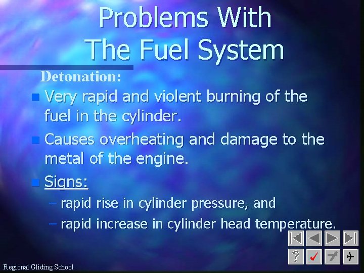 Problems With The Fuel System Detonation: n Very rapid and violent burning of the