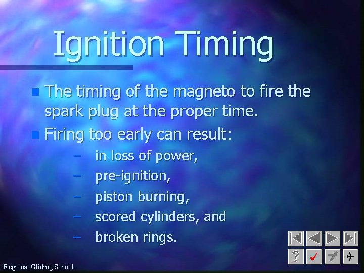 Ignition Timing The timing of the magneto to fire the spark plug at the