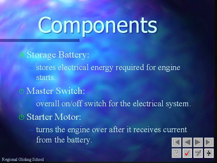 Components ¶ Storage Battery: – stores electrical energy required for engine starts. · Master