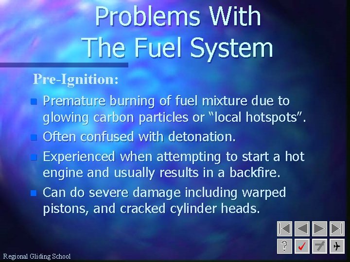 Problems With The Fuel System Pre-Ignition: n n Premature burning of fuel mixture due