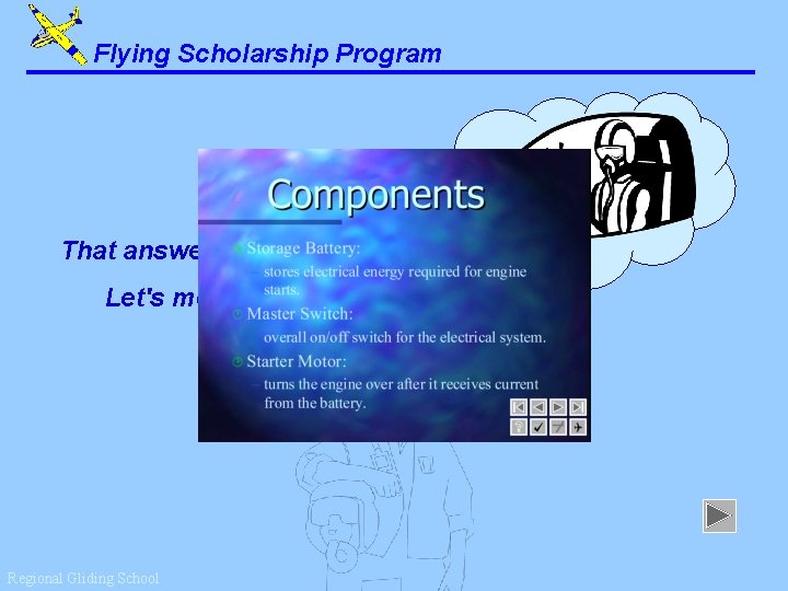 Flying Scholarship Program That answer is correct. Let's move on. . . Regional Gliding