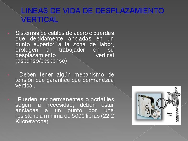 LINEAS DE VIDA DE DESPLAZAMIENTO VERTICAL • Sistemas de cables de acero o cuerdas