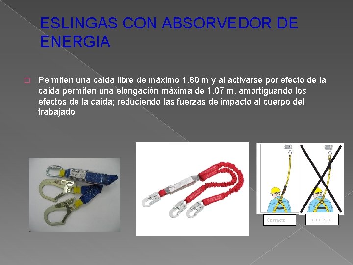 ESLINGAS CON ABSORVEDOR DE ENERGIA � Permiten una caída libre de máximo 1. 80