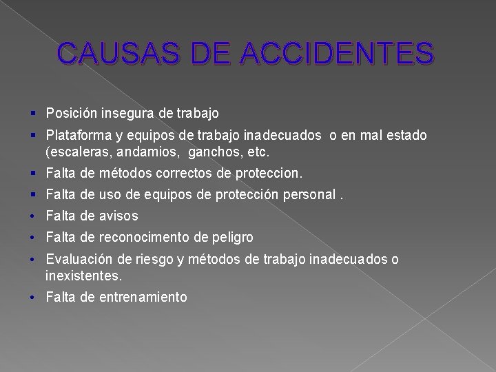 CAUSAS DE ACCIDENTES § Posición insegura de trabajo § Plataforma y equipos de trabajo