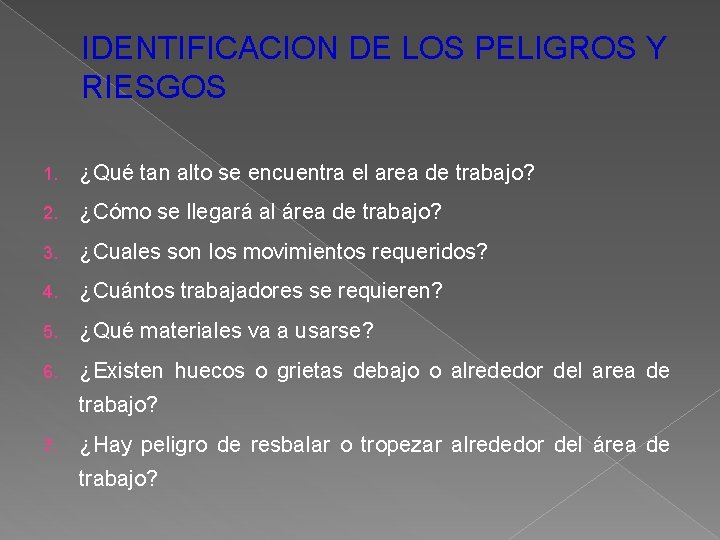 IDENTIFICACION DE LOS PELIGROS Y RIESGOS 1. ¿Qué tan alto se encuentra el area