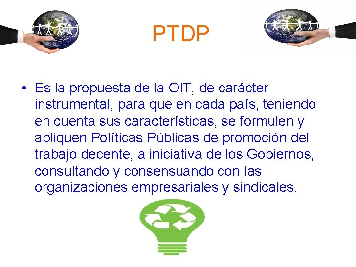 PTDP • Es la propuesta de la OIT, de carácter instrumental, para que en