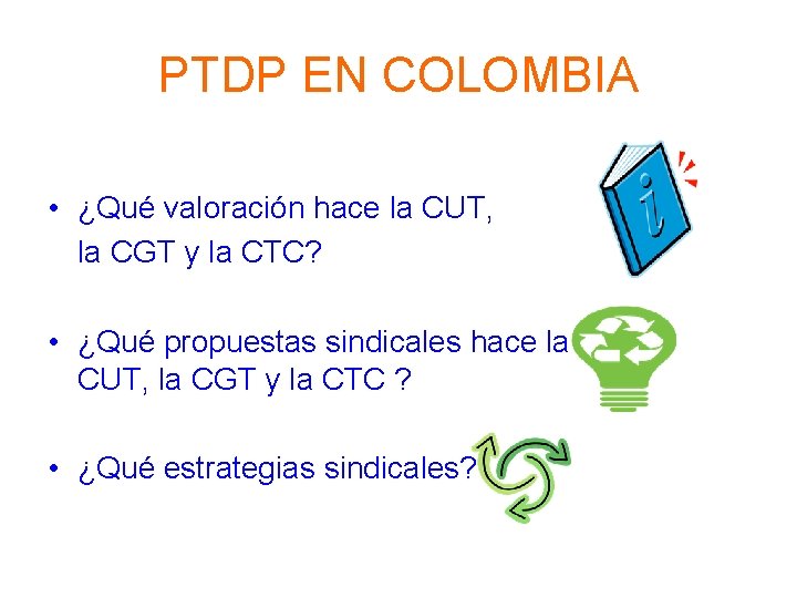 PTDP EN COLOMBIA • ¿Qué valoración hace la CUT, la CGT y la CTC?