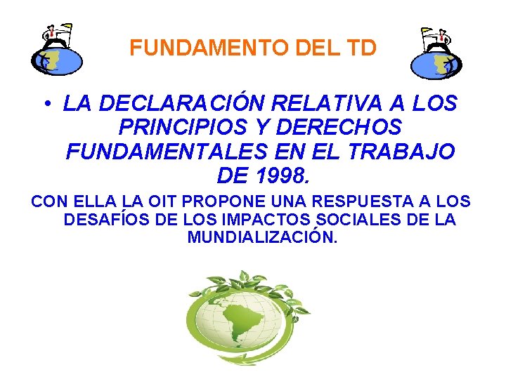 FUNDAMENTO DEL TD • LA DECLARACIÓN RELATIVA A LOS PRINCIPIOS Y DERECHOS FUNDAMENTALES EN