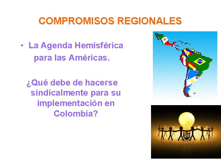 COMPROMISOS REGIONALES • La Agenda Hemisférica para las Américas. ¿Qué debe de hacerse sindicalmente