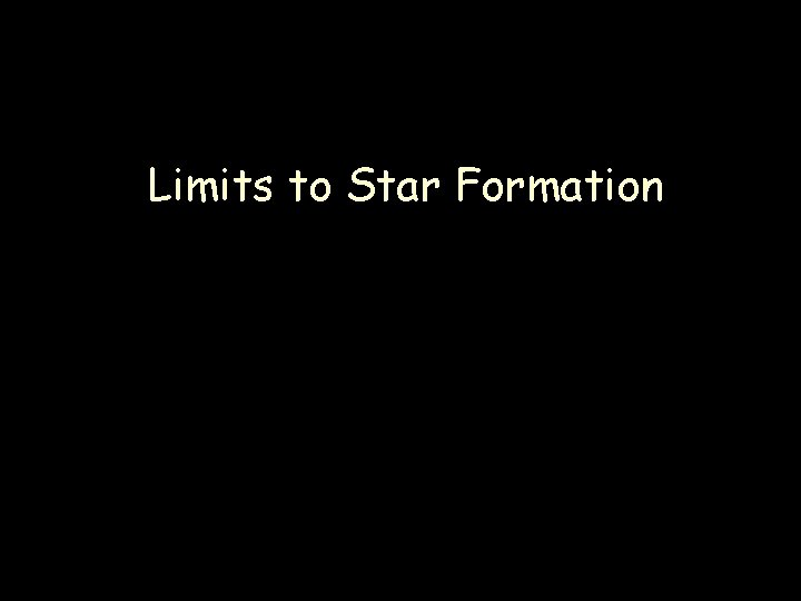 Limits to Star Formation 