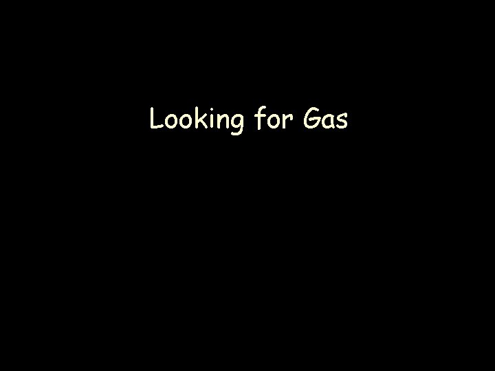 Looking for Gas 